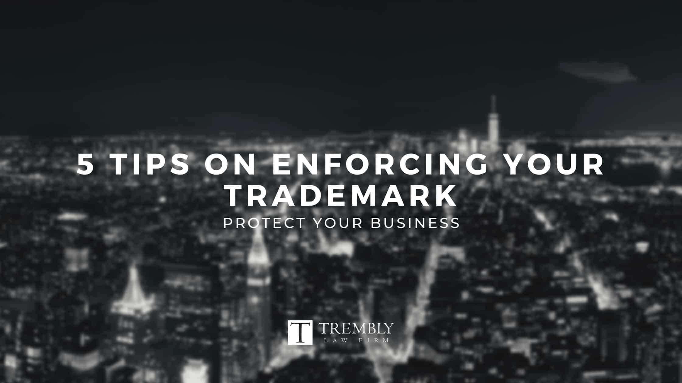 5 Tips on Enforcing Your Trademark | Miami Trademark Law