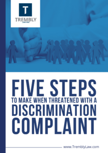 5 Critical Steps to Take When Threatened with a Discrimination Complaint